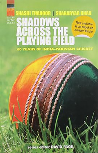 Shadows Across the Playing Field - 60 Years of India-Pakistan Cricket